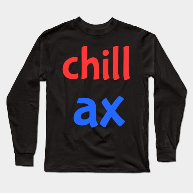 chillax Long Sleeve T-Shirt by Ray Nichols